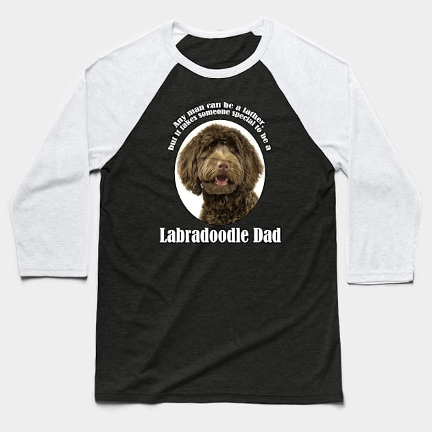 Labradoodle Dad Baseball T-Shirt by You Had Me At Woof